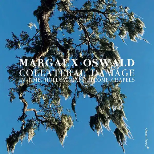 Margaux Oswald Collateral Damage - In Time, Hollow Oaks Become Chapels