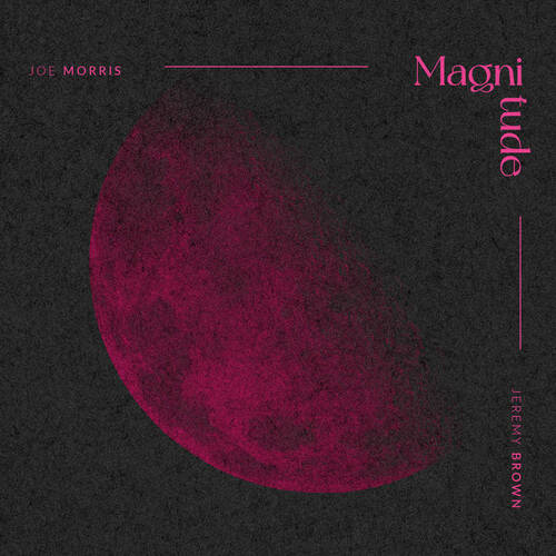 Joe Morris & Jeremy Brown - Magnitude