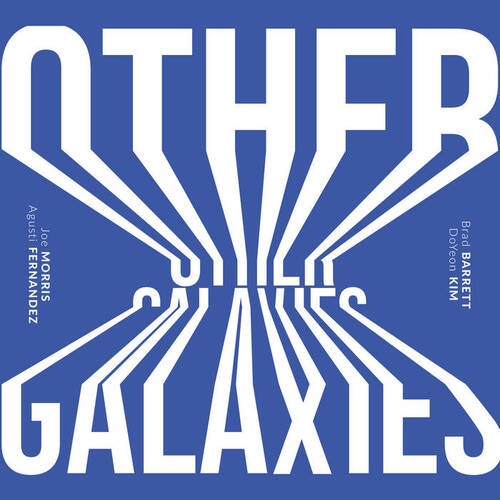 Joe Morris / Agusti Fernandez / Brad Barrett / DoYeon Kim - Other Galaxies