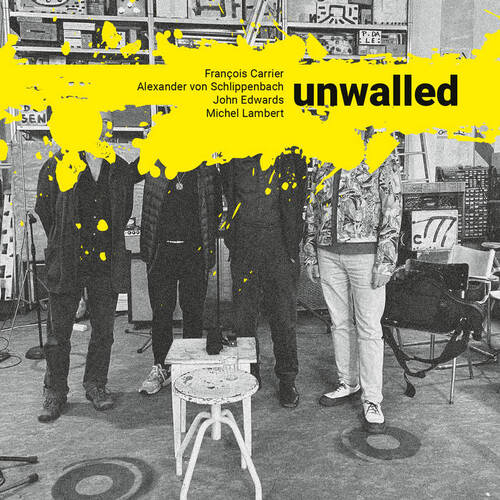 Francois Carrier / Alexander von Schlippenbach / John Edwards / Michel Lambert - Unwalled