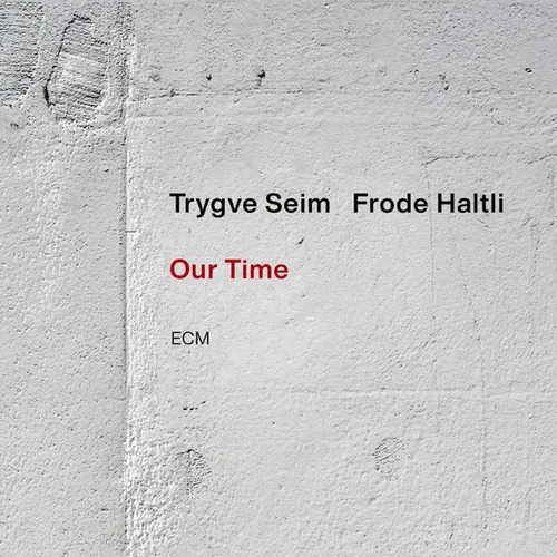 Trygve Seim / Frode Haltli - Our Time