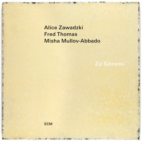 Alice Zawadski, Fred Thomas & Misha Mullov-Abbado - Za Górami - Vinyl LP