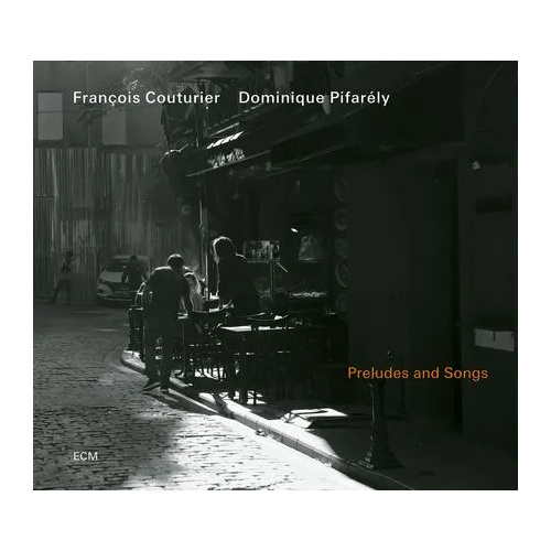 François Couturier / Dominique Pifarély - Preludes and Songs