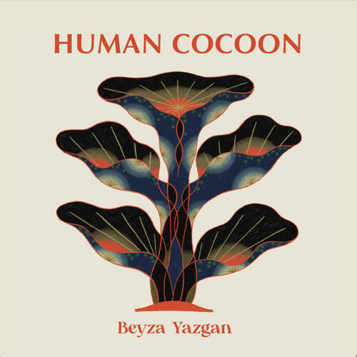 Beyza Yazgan - Human Cocoon