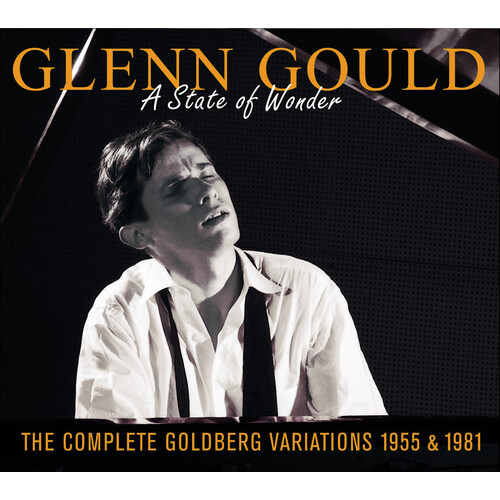 Glenn Gould -  A State of Wonder: The Complete Goldberg Variations 1955 & 1981