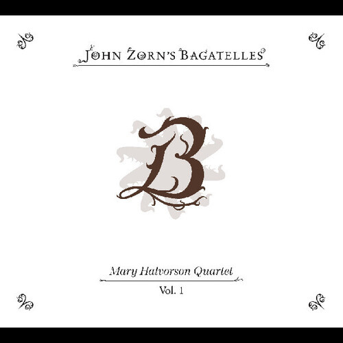 John Zorn - The Bagatelles vol. 1: Mary Halvorson Quartet