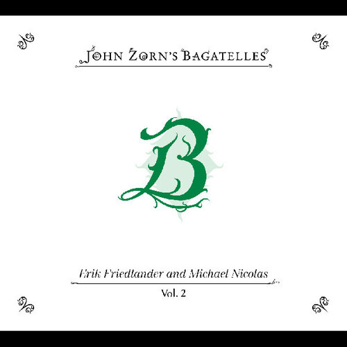 John Zorn - The Bagatelles vol. 2: Erik Friedlander and Michael Nicolas