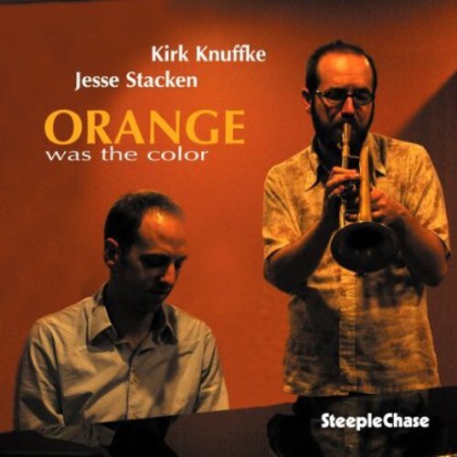Kirk Knuffke & Jesse Stacken - Orange was the color