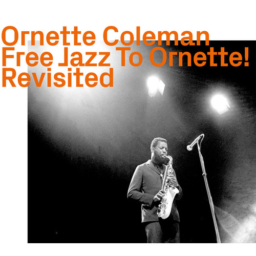 Ornette Coleman - Free Jazz To Ornette!    Revisited