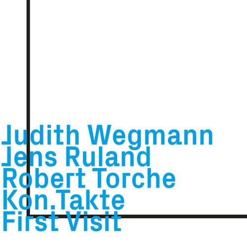 Judith Wegmann, Jens Ruland, Robert Torche - Kon.Takte,  First Visit