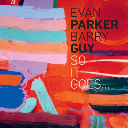 Evan Parker & Barry Guy - So It Goes...