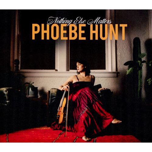 Phoebe Hunt - Nothing Else Matters