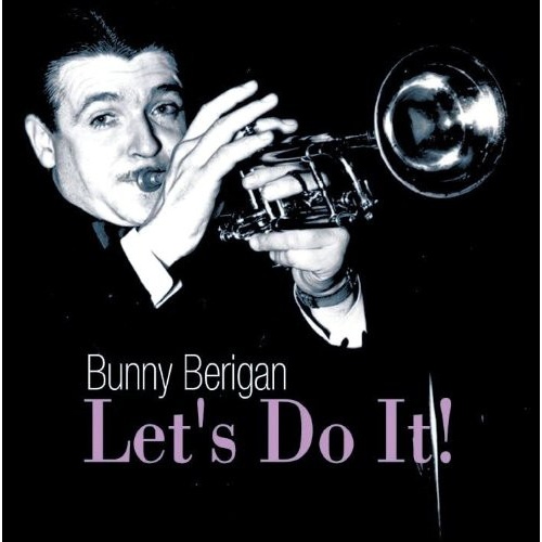 Bunny Berigan - Let's do it! 1937-1939