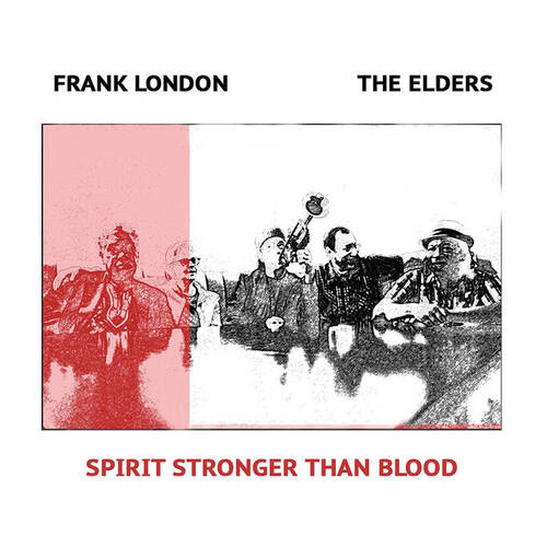 Frank London & The Elders - Spirit Stronger Than Blood