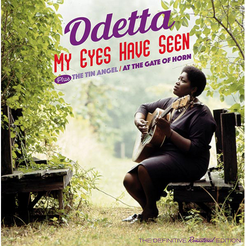 Odetta - My Eyes Have Seen plus The Tin Angel / At the Gate of Horn / 2CD set