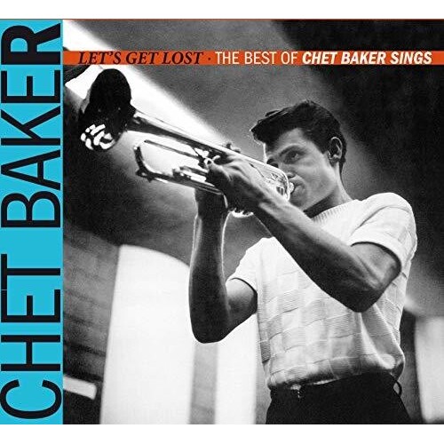 Chet Baker - Let's Get Lost: The Best Of Chet Baker Sings