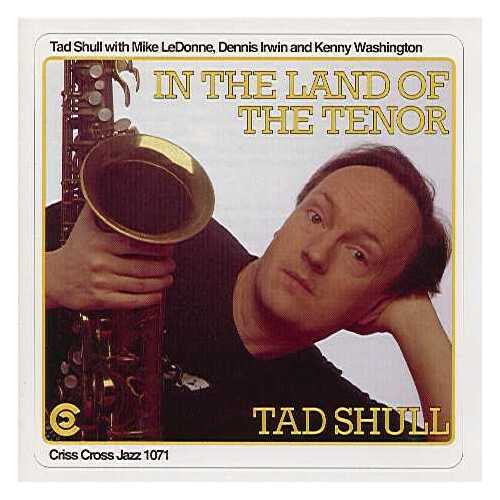 Tad Shull Quartet - In The Land Of The Tenor