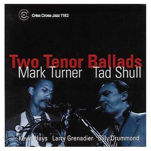 Mark Turner & Tad Shull - Two Tenor Ballads