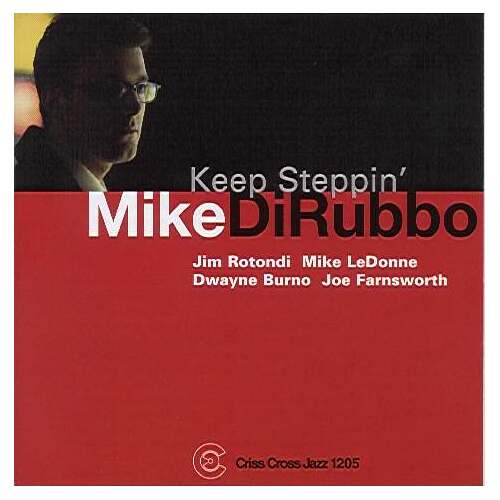 Mike DiRubbo Quintet - Keep Steppin'