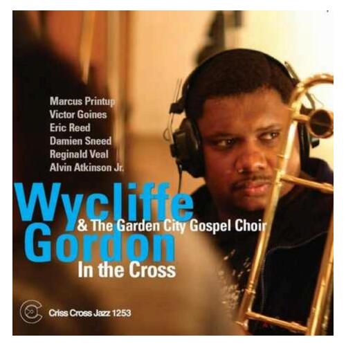 Wycliffe Gordon and The Garden City Gospel Choir In The Cross