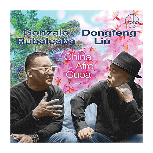 Gonzalo Rubalcaba & Dongfen Liu - China Afro Cuba