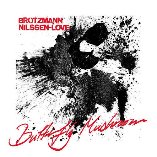 Peter Brötzmann / Paal Nilssen-Love - Butterfly Mushroom