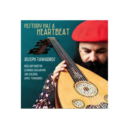 Joseph Tawadros - History Has A Heartbeat