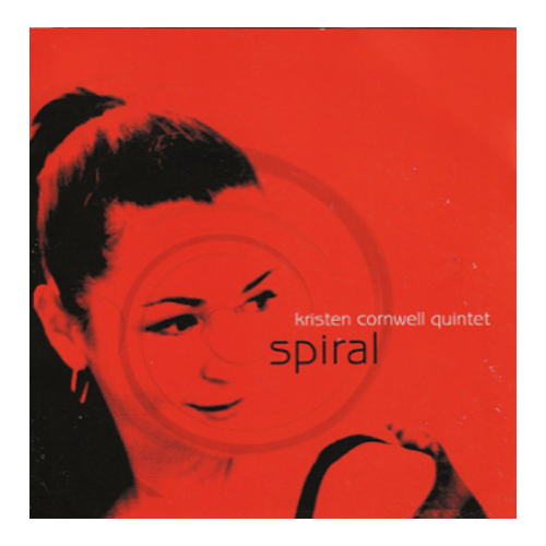 Kristen Cornwell Quintet - Spiral